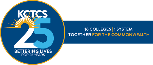 KCTCS Bettering Lives for 25 Years; 16 colleges/1 system; Together for the Commonwealth