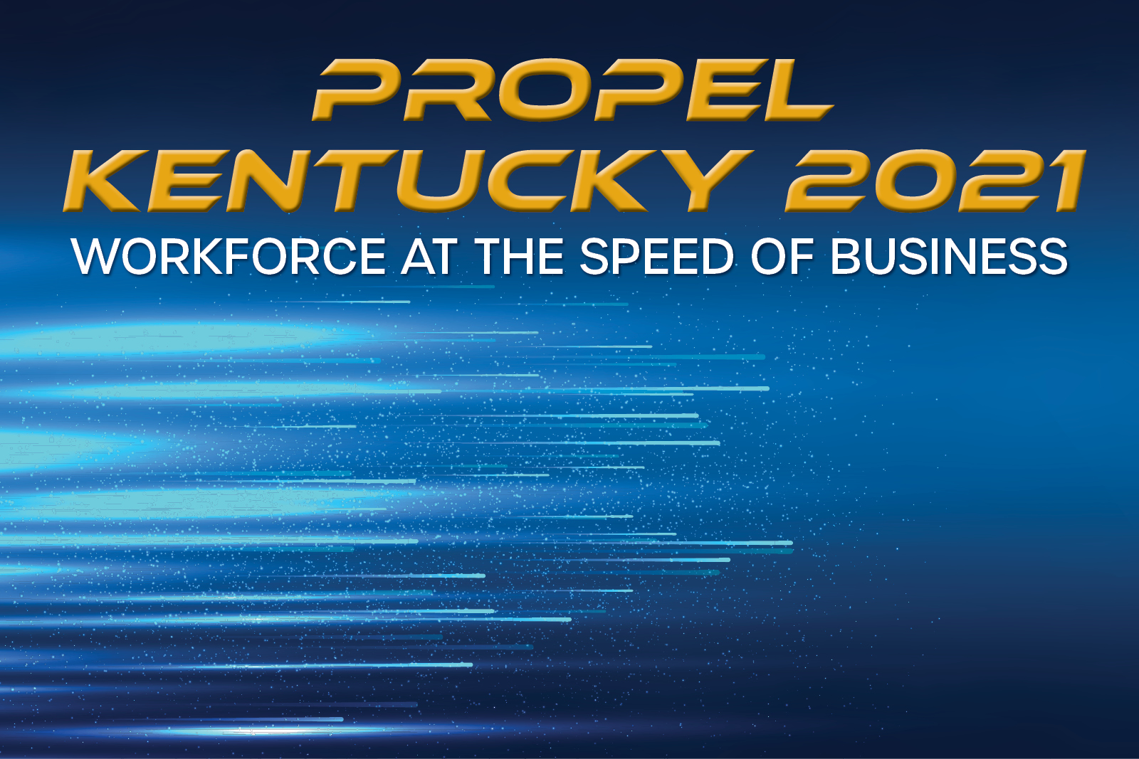 Propel Kentucky 2021: Workforce at the Speed of Business